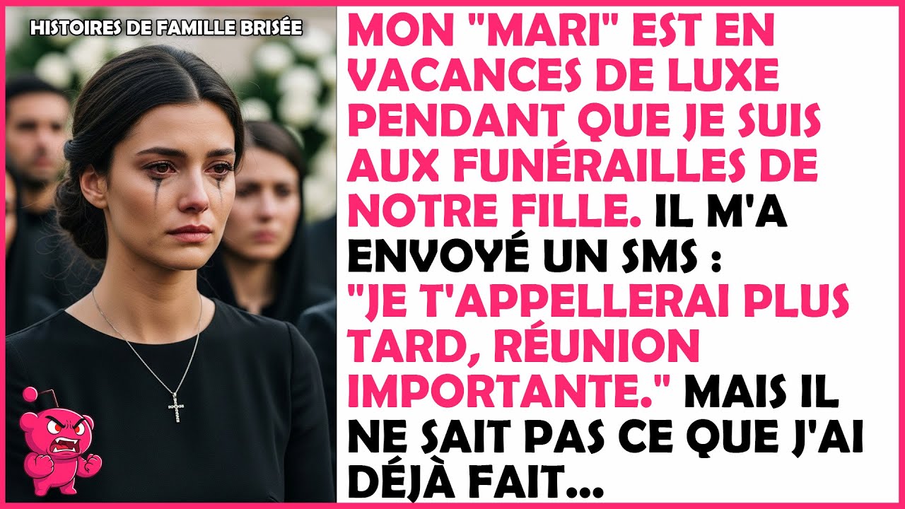Mon mari est en vacances de luxe pendant que je suis aux funérailles de notre fille.