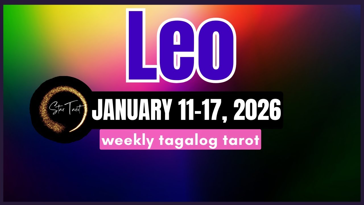ANO'NG PAPARATING SA'YO LEO JANUARY 11-17, 2026💫 WEEKLY TAROT READING