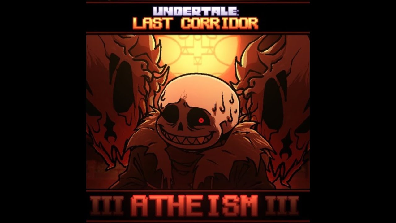 ATHEISM III [Undertale Last Corridor]
