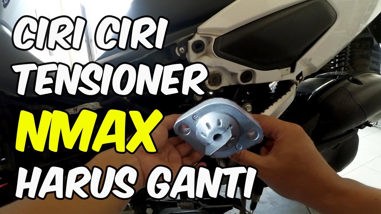 Mesin Nmax berisik CIRI CIRI TENSIONER NMAX RUSAK