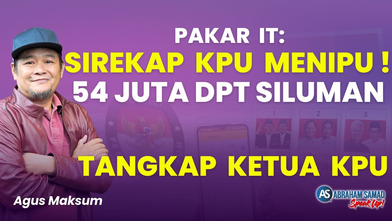 Pakar IT: Sirekap KPU Menipu! Ada 54 Juta DPT Siluman. Tolak Pilpres Curang, Tangkap Ketua KPU