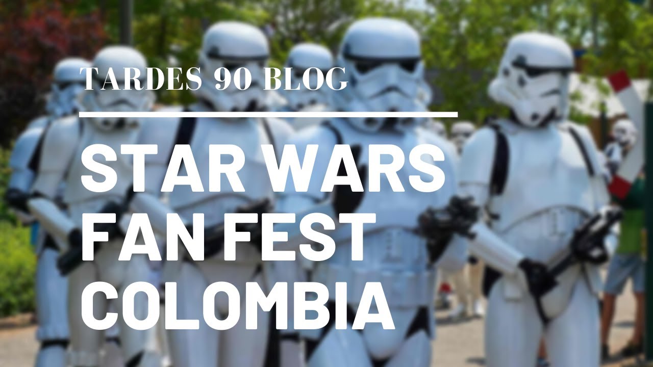 BLOG FAN FEST STAR WARS TARDES 90