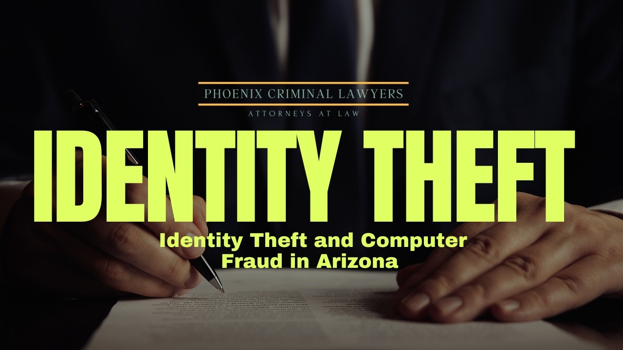 Identity Theft and Computer Fraud in Arizona | Phoenix Criminal Lawyer