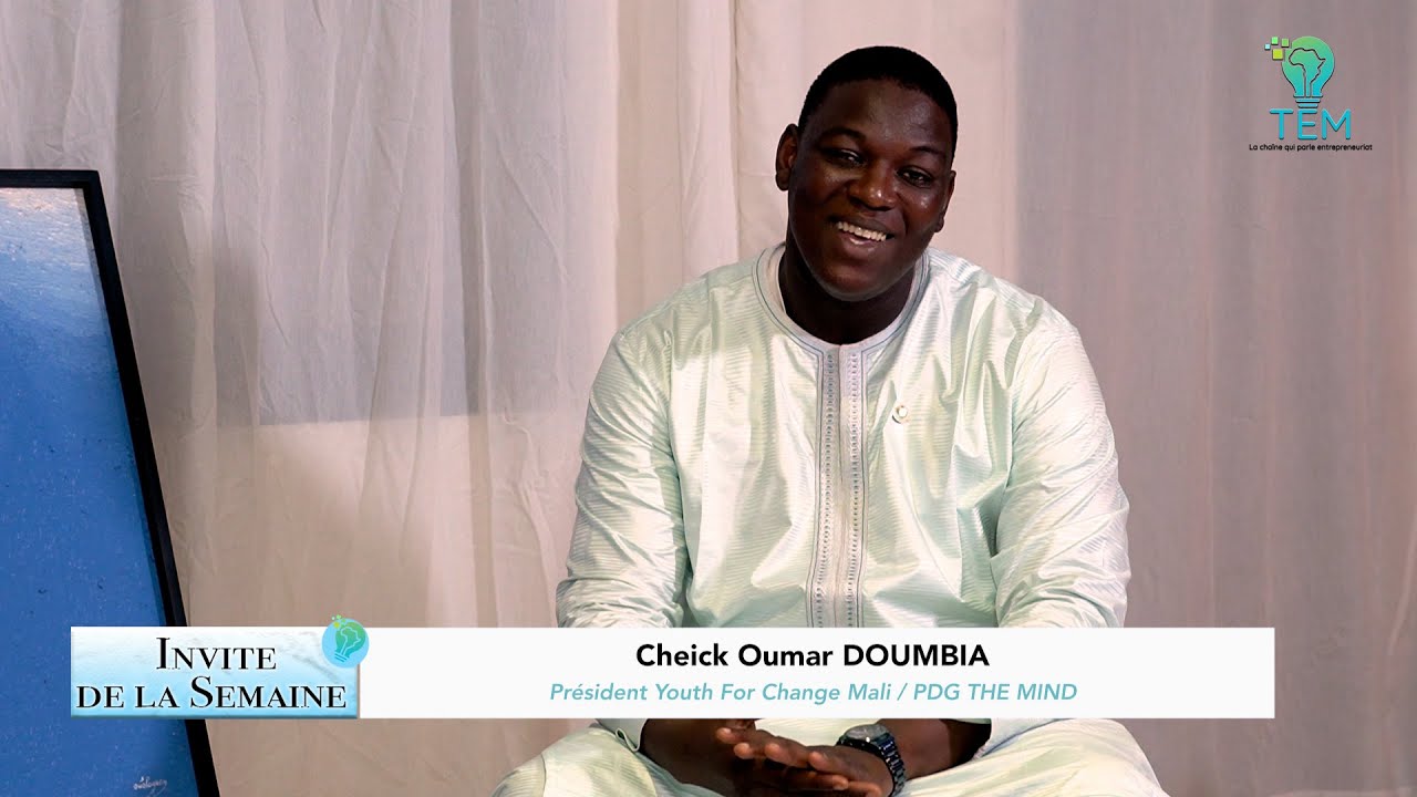 Invité de la Semaine: Cheick Oumar Doumbia, président Youth For Change Mali / PDG The MIND