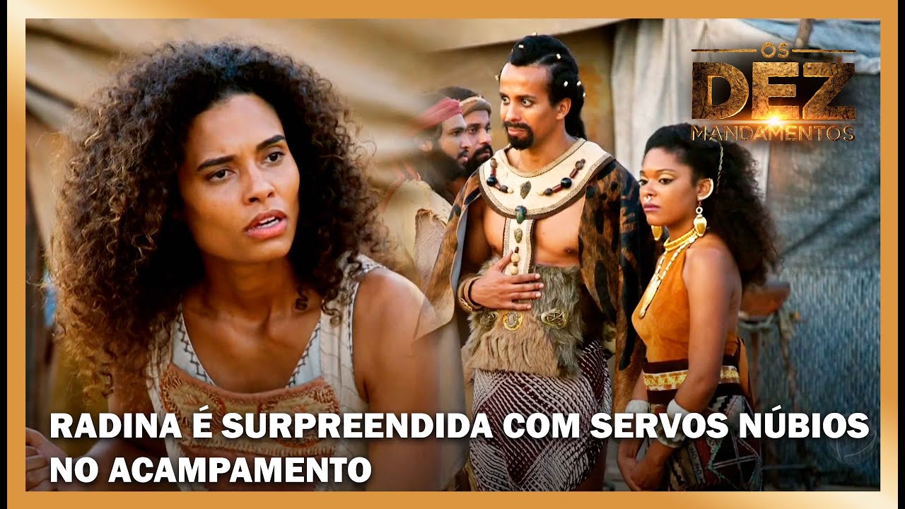 Radina é surpreendida com a presença de servos Núbios no acampamento | OS DEZ MANDAMENTOS