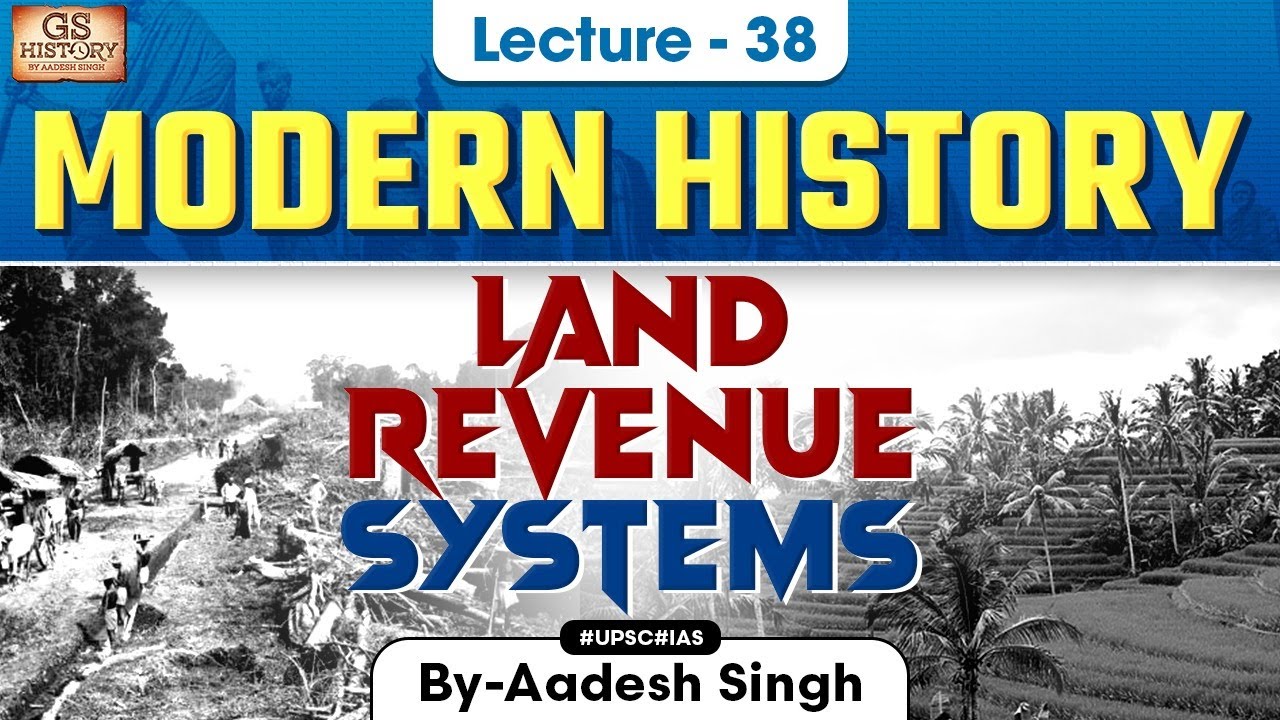 Land Revenue systems | Indian Modern History | UPSC | Lecture 38 | Aadesh Singh