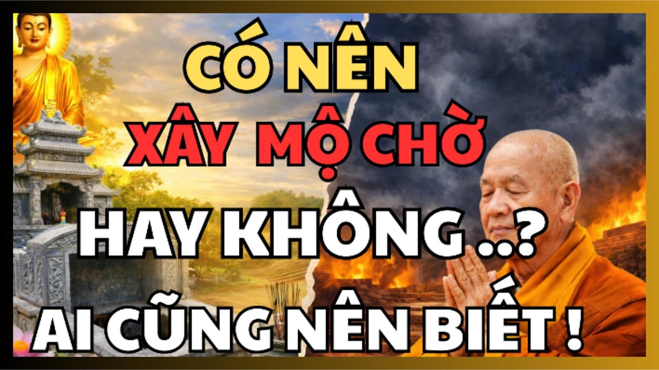 Xây Mộ Chờ Trước Khi Mất: Nên Hay Không Theo Góc Nhìn Phật Pháp