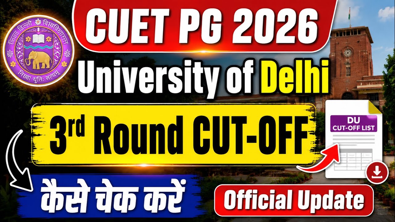 CUET PG 2026 | Has the DU 3rd Round Cut-Off Been Released? Mid-Entry & Spot Round Complete Update