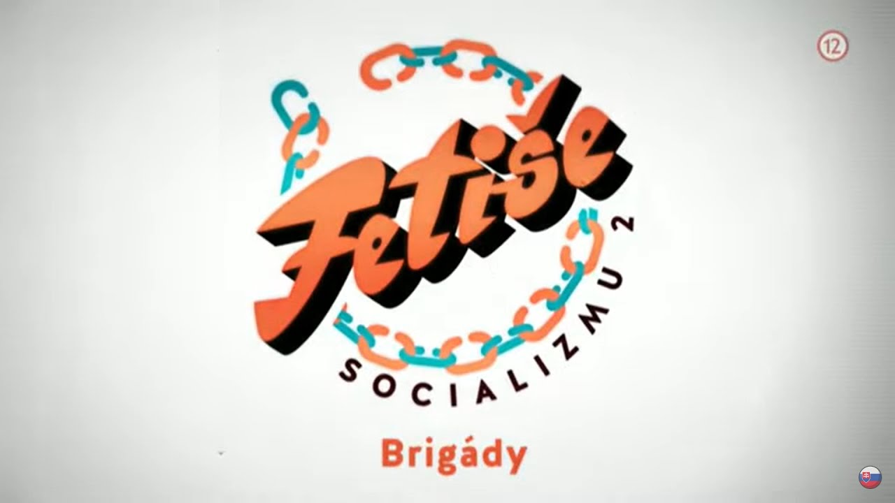 Brigády │ Fetiše socializmu