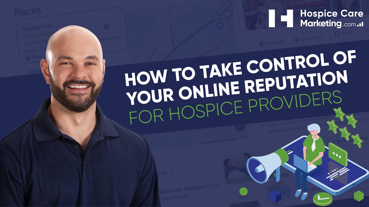 Hospice Marketing: How to Take Control of Your Online Reputation for Hospice Providers