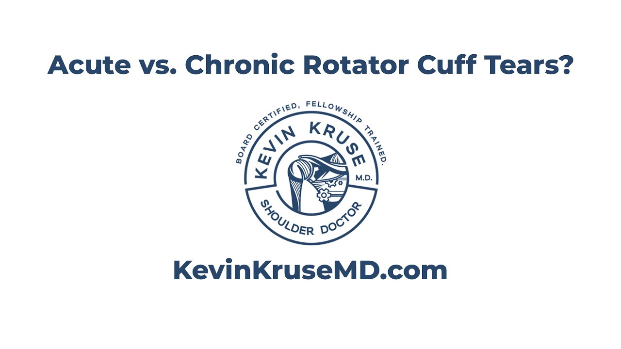 Acute vs Chronic Rotator Cuff Tears - Kevin Kruse MD