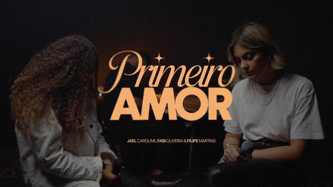 Fabi Oliveira, Jael Caroline & Filipe Martins | Primeiro Amor (V&iacute;deo Oficial)