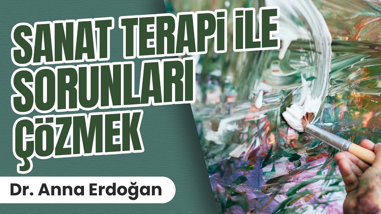 Sanat Terapi İle Sorunları Çözmek (Art Therapy)