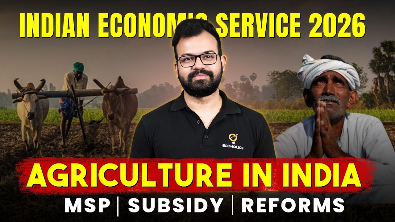 Agriculture in India for Indian Economic Service  2026 | Productivity, MSP, Subsidies & Reforms