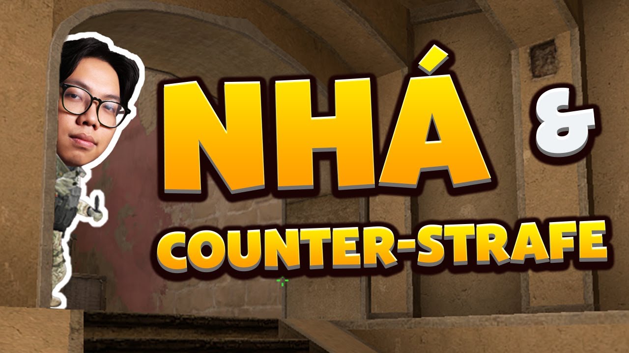 [SILVER TO PRO - #6] Hướng dẫn NH&Aacute; v&agrave; COUNTER-STRAFE | Capt Hoag