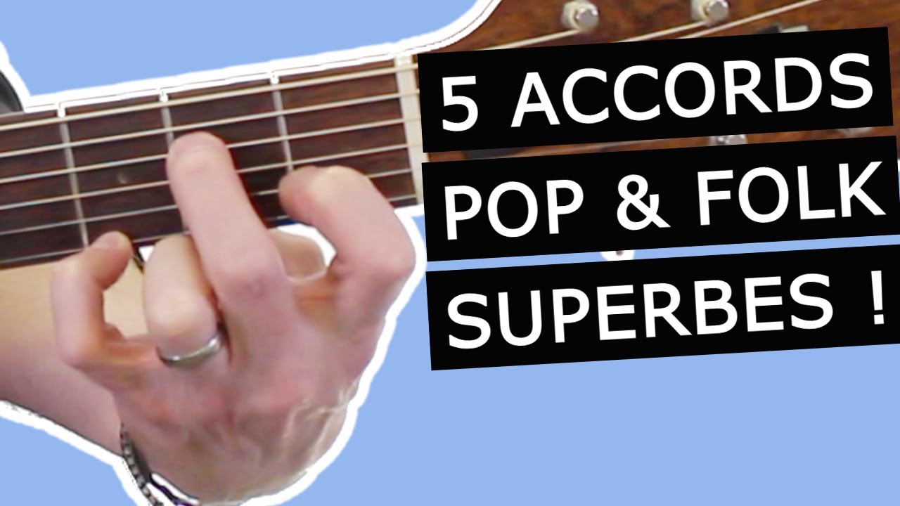 5 ACCORDS FACILES & magnifiques &agrave; conna&icirc;tre !