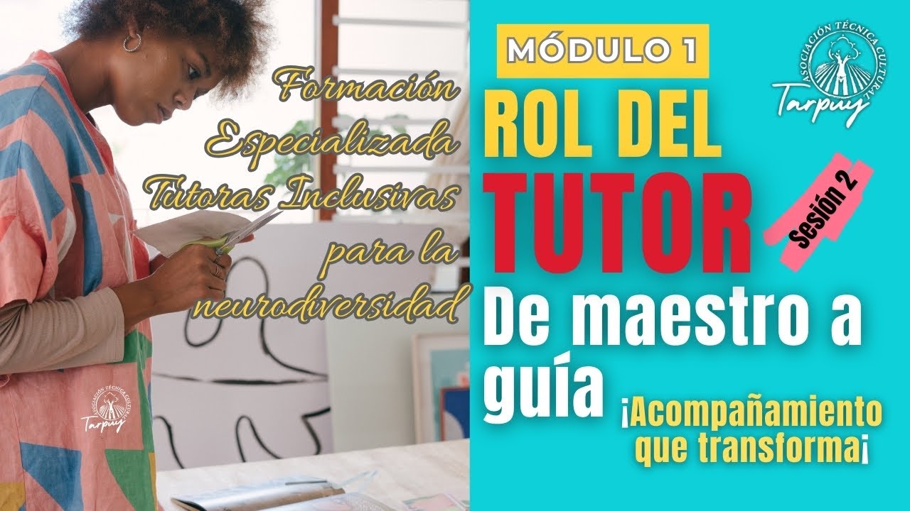 MÓDULO 1 - SESION 2 - Rol del Tutor: ¡Deja de solo enseñar y empieza a INCLUIR!