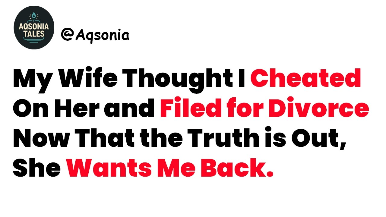 My Wife Thought I Cheated On Her and Filed for Divorce — Now That the Truth is Out #redditch