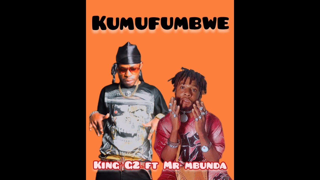 King G2 ft Mr mbunda..kumufumbwe