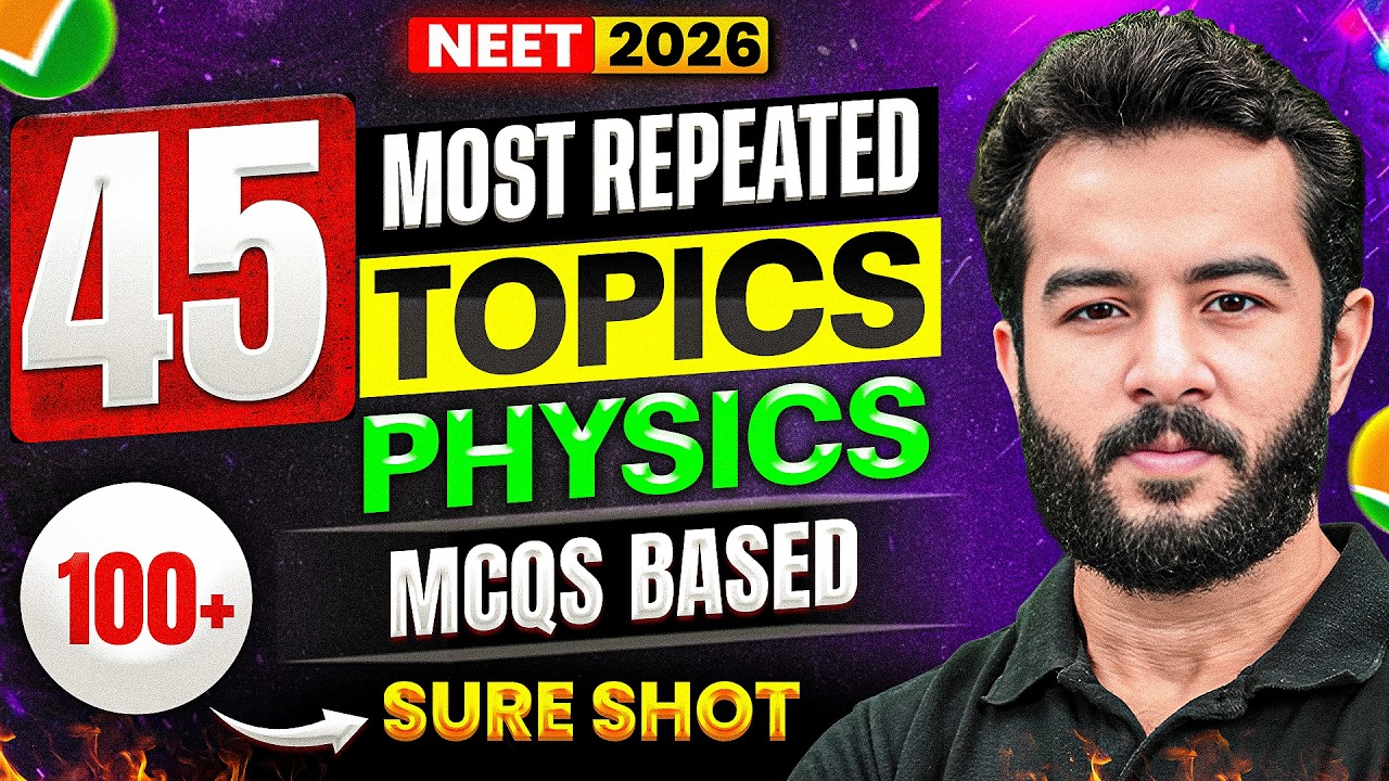 NEET 2026 Physics 🔥 | 45 Most Repeated Topics | MCQs Practice | 100+ Marks Strategy