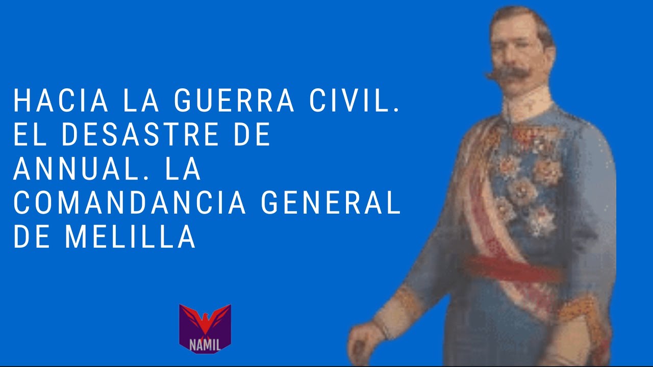 HACIA LA GUERRA CIVIL 7. EL DESASTRE DE ANNUAL (2/5), LA COMANDANCIA GENERAL DE MELILLA