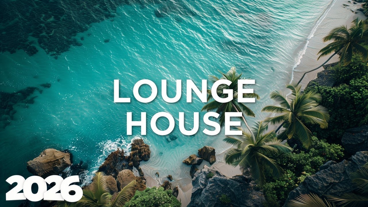 Lounge House 2026 🏡 Smooth Grooves