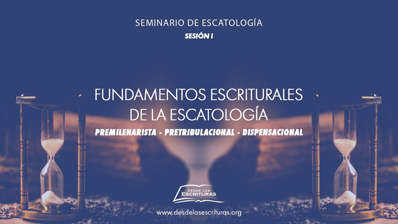 01 - Seminario de Escatología - Sesión I (Pr. Joel Torres Q.)