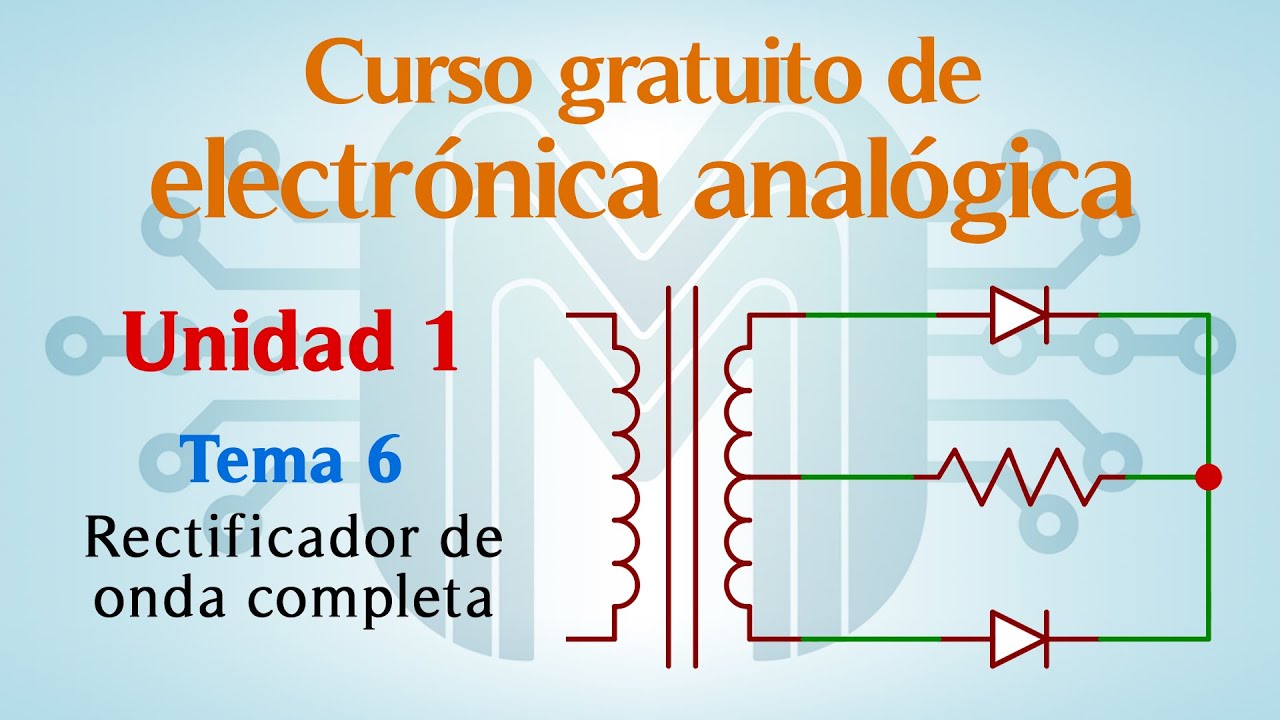 Rectificador de onda completa | Curso de electr&oacute;nica anal&oacute;gica | #6