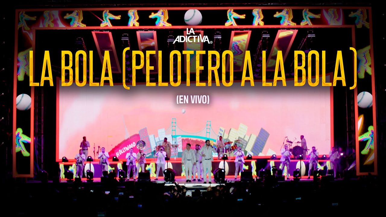 La Adictiva - La Bola (Pelotero A La Bola) (En Vivo)