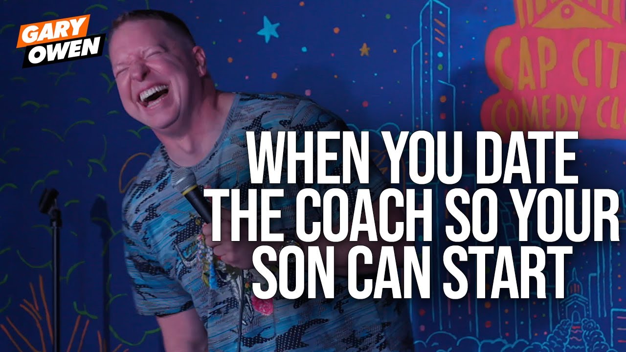 When You Date The Coach So Your Son Can Start | Gary Owen