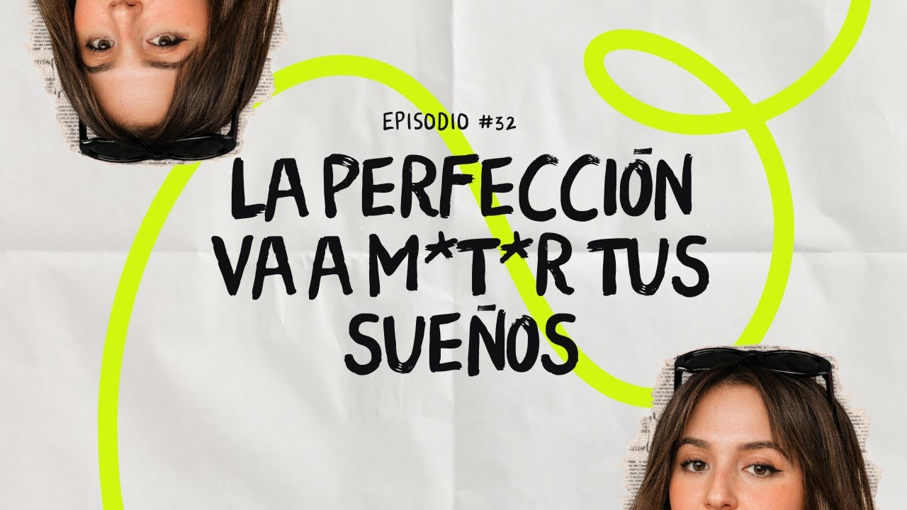 LA PERFECCIÓN VA A M*T*R TUS SUEÑOS - Episodio 32