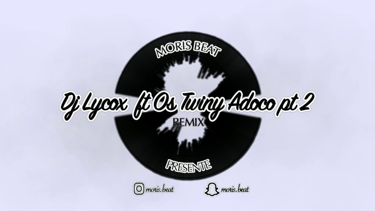 🔵⚪️ [Afro] Dj Lycox ft Os Twiny - Adoco pt 2 (Remix by Moris Beat)
