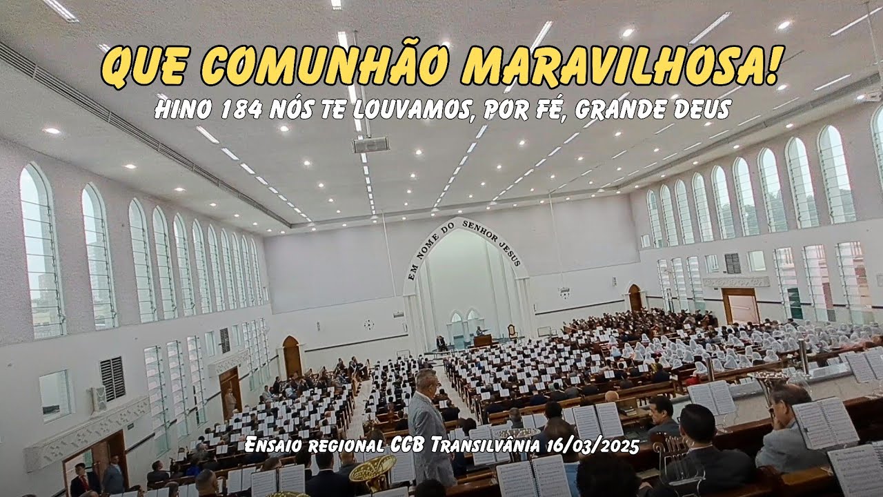 Hino 184 Nós Te louvamos, por fé, grande Deus - Ensaio regional CCB Transilvânia 16.03.2025