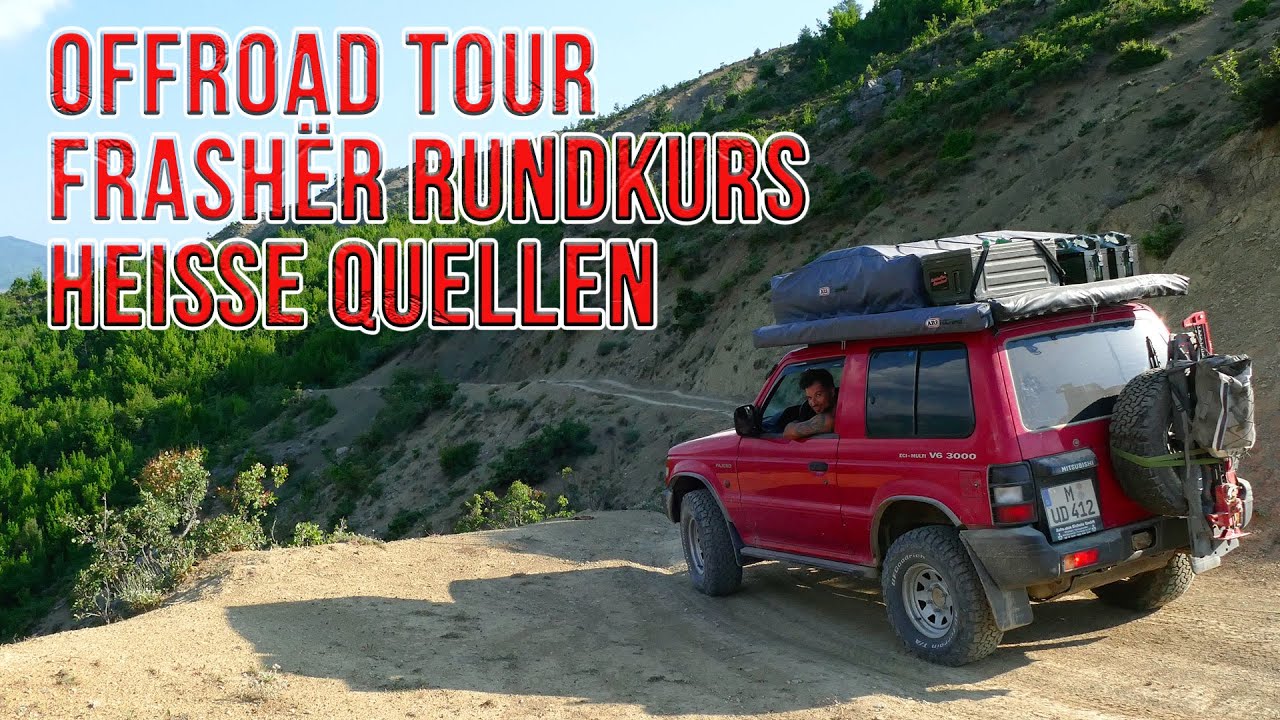 Offroad in Albanien /  Tour Heiße Quellen / Frasher Rundkurs 2021