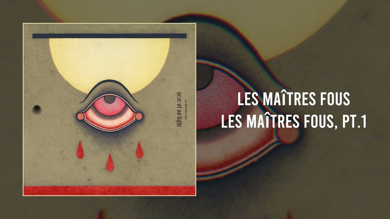 YEAR OF NO LIGHT &ndash; Les Ma&icirc;tres Fous (2025) [Full Album]
