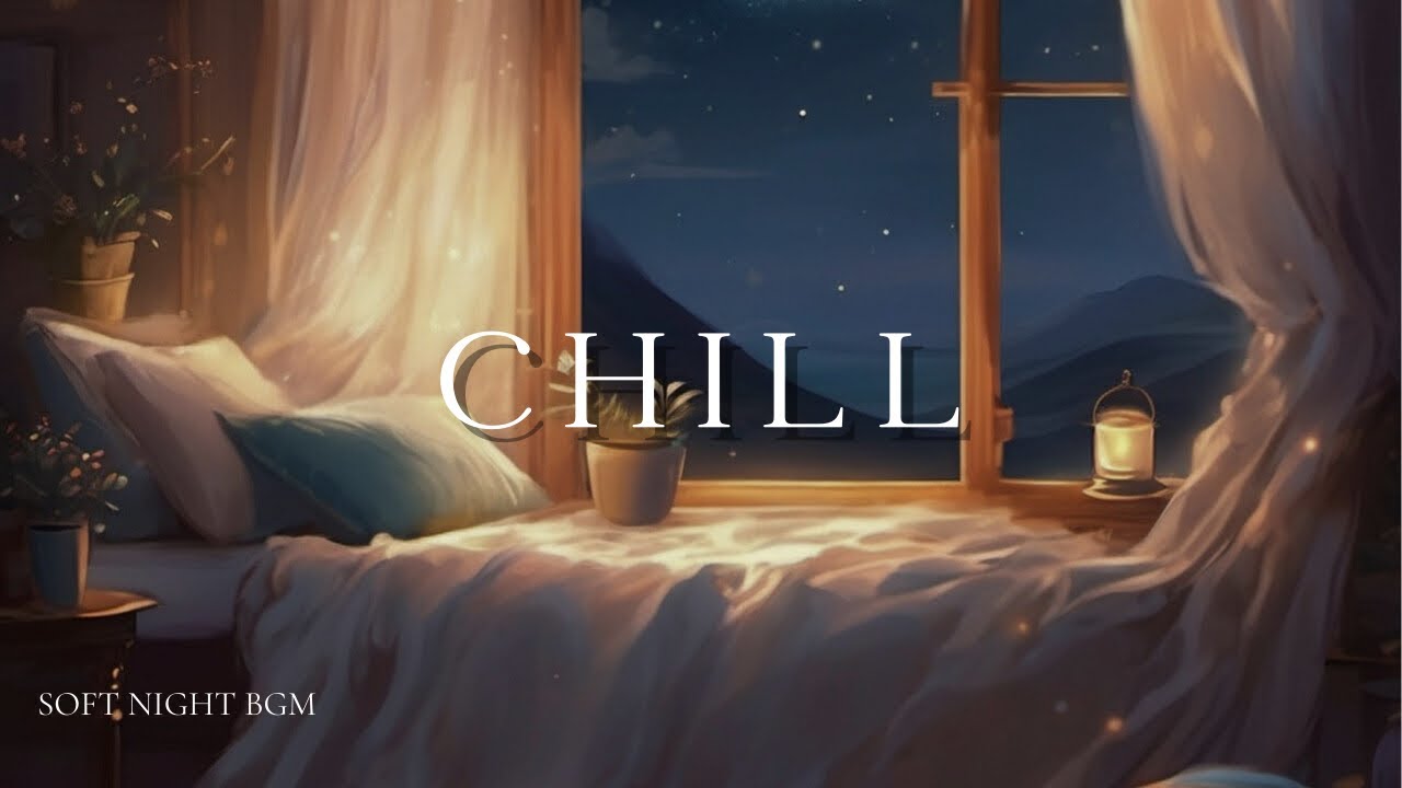 【作業用BGM】CHILl Night ｜集中できるSoft night BGM ｜1時間