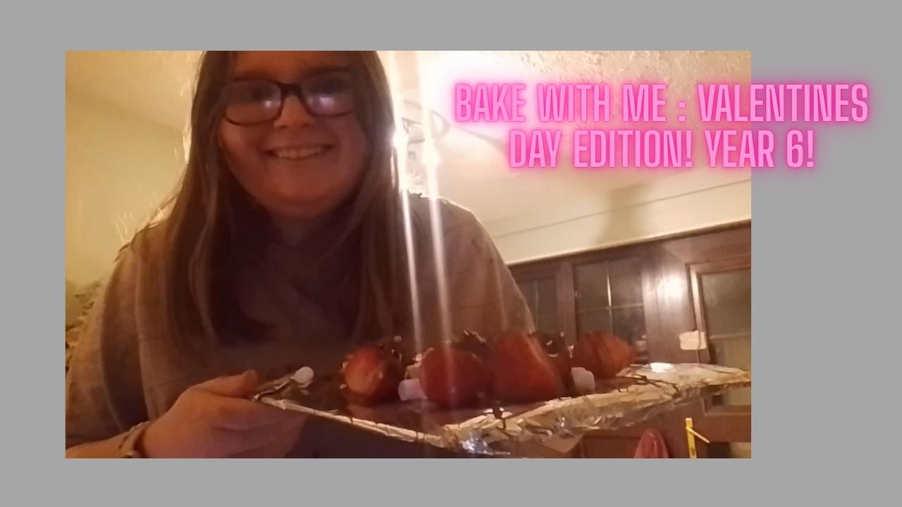 Bake With Me : Valentines Day Edition! Year 6!