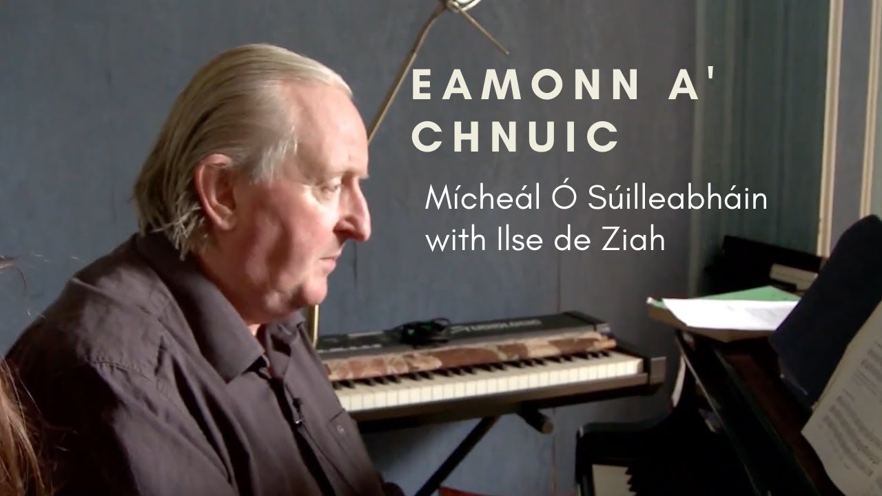 Eamonn a’ Chnuic (Ned of the Hill) - Mícheál Ó Súilleabháin with Ilse de Ziah