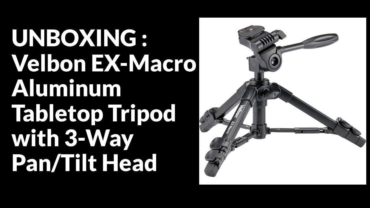 UNBOXING :  Velbon EX-Macro Aluminum Tabletop Tripod with 3-Way Pan/Tilt Head