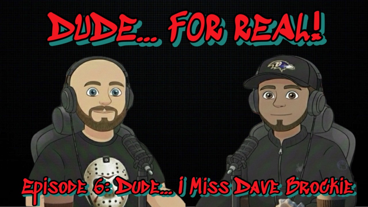 Dude... For Real #6: Dude... I Miss Dave Brockie