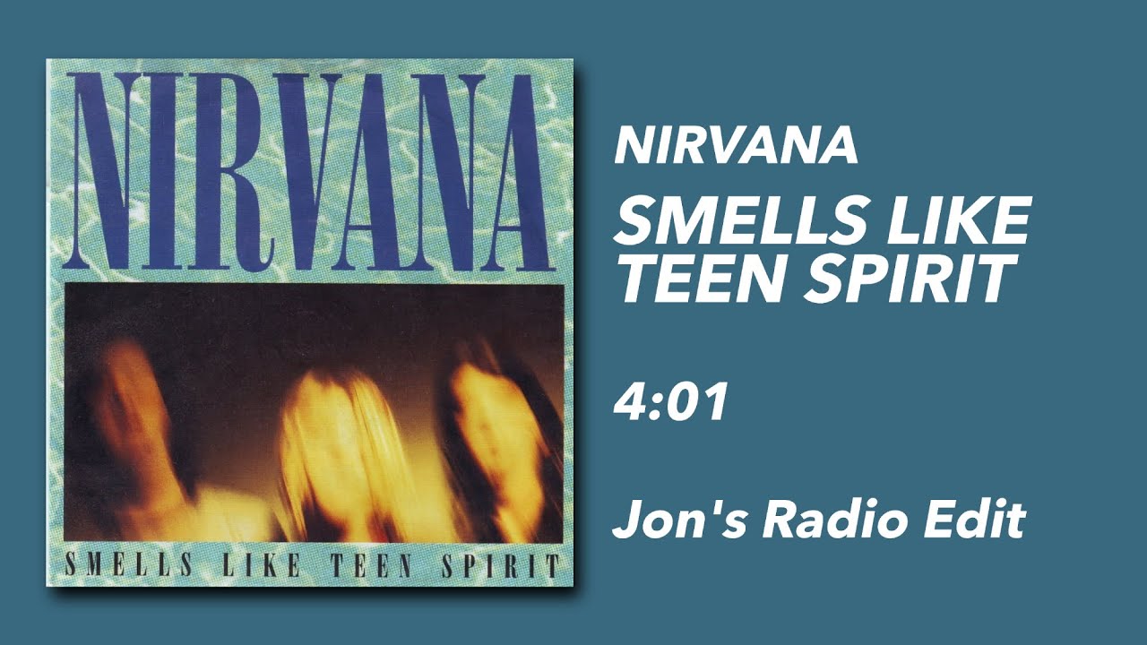 Nirvana - Smells Like Teen Spirit (Jon's Radio Edit - 4:01)