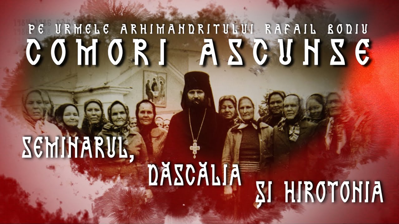 Comori ascunse. Pe urmele arhimandritului Rafail Bodiu. Seminarul, dăscălia și hirotonia. Ep. 2