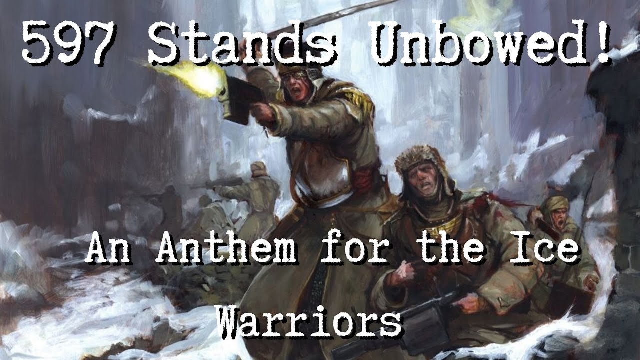 597 Stands Unbowed! - A Regimental Hymn for the Valhallan Ice Warriors | WH40k Inspired