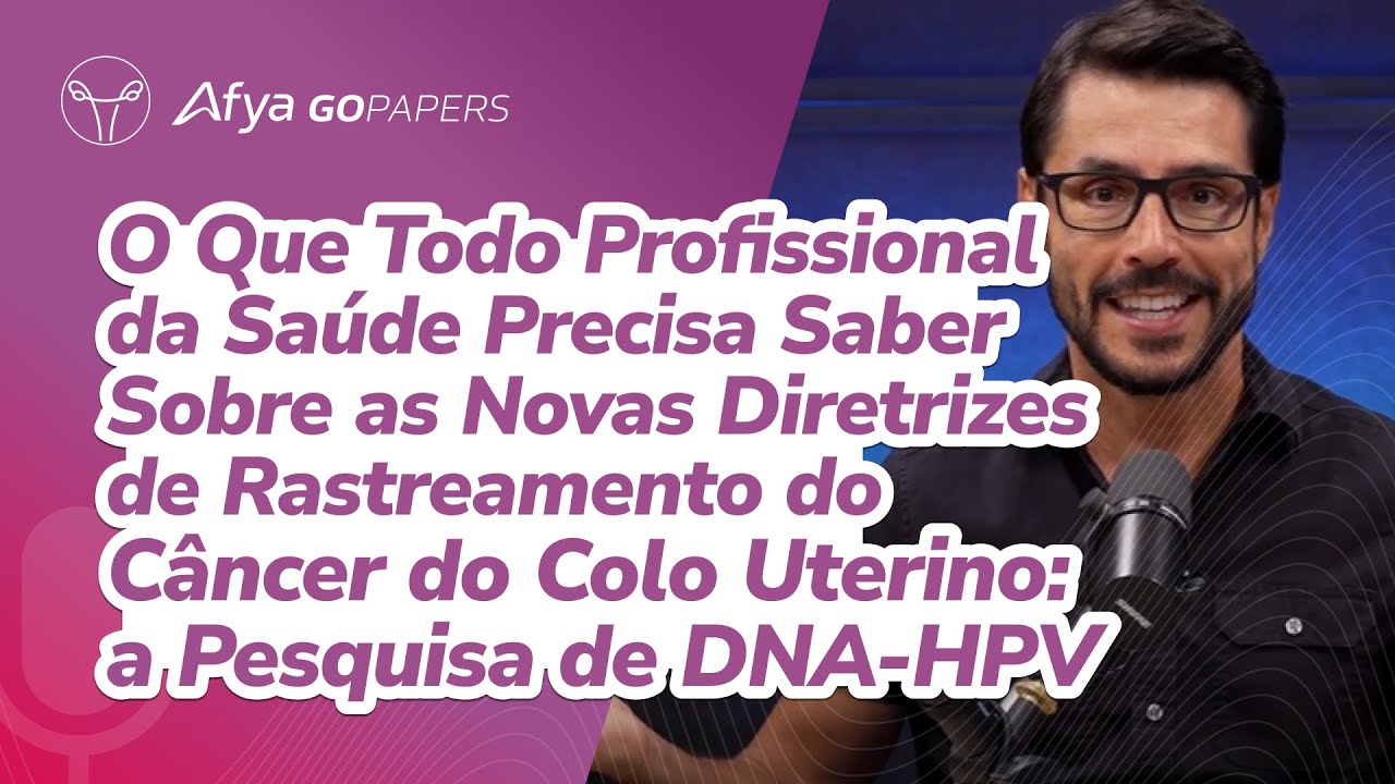 Novas diretrizes de rastreamento do câncer do colo uterino: o foco agora é na pesquisa de DNA-HPV.