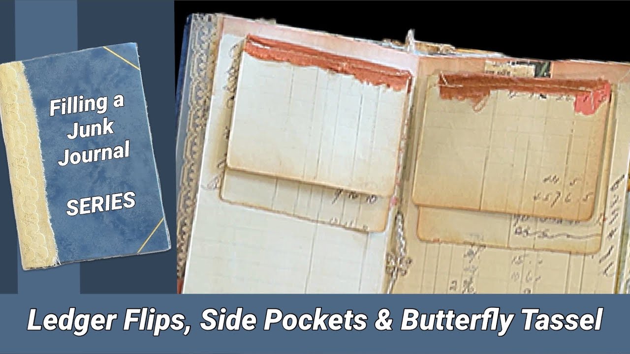 Ledger Flips, Side Pockets & Butterfly Tassel - &ldquo;Filling a Junk Journal&rdquo; (Series)