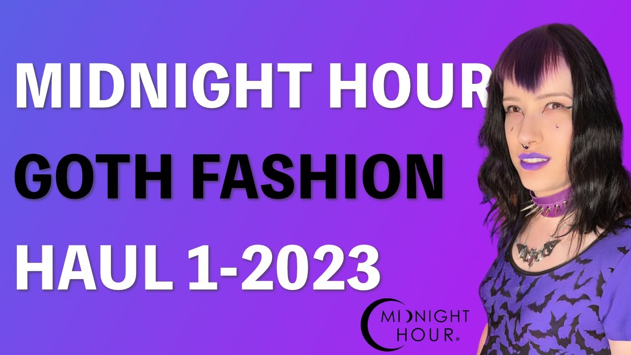 Midnight Hour Goth Fashion Haul 1 2023