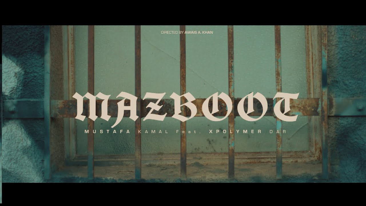 Mazboot - Mustafa Kamal Khan feat Xpolymer Dar
