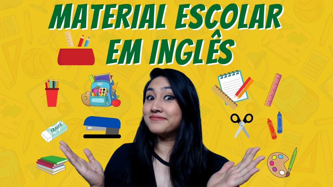 OBJETOS ESCOLARES EM INGLÊS | NOMES DE MATERIAIS ESCOLARES EM INGLÊS