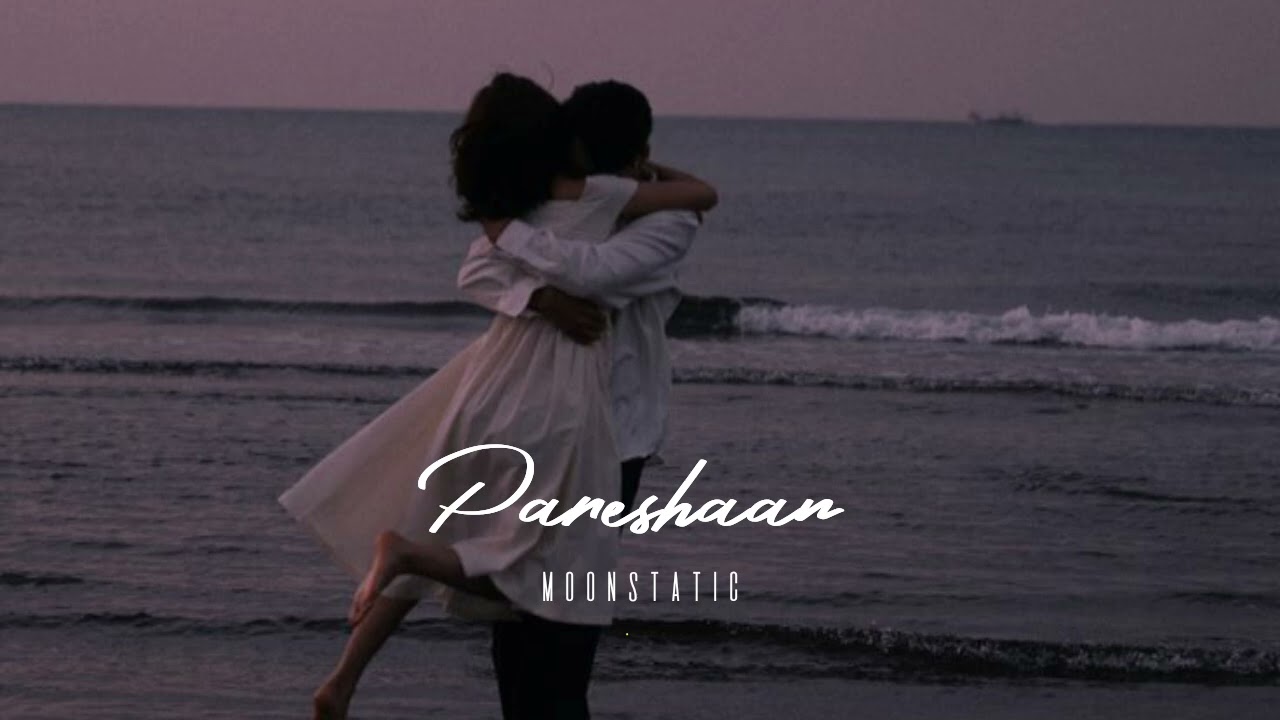 Pareshaan song ( slowed and reverb)