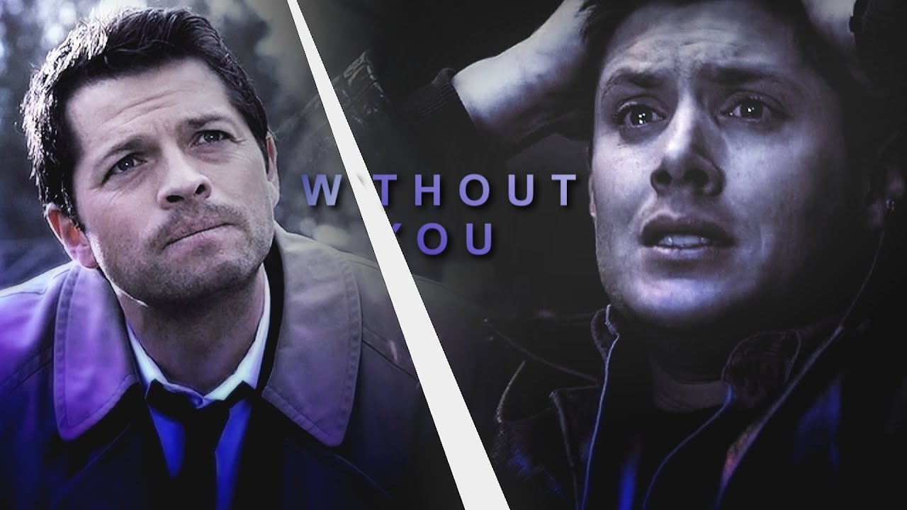 Dean & Castiel | Without You